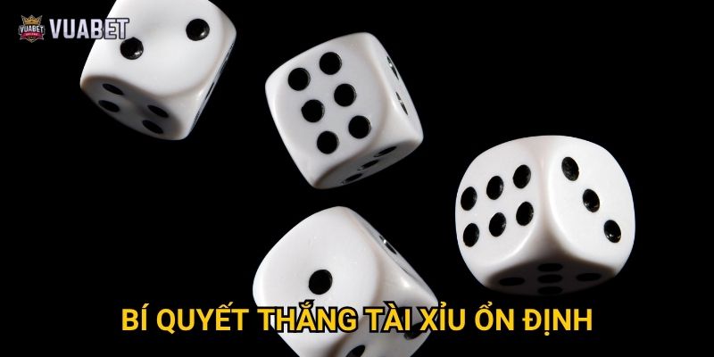 Bí quyết thắng Tài Xỉu ổn định