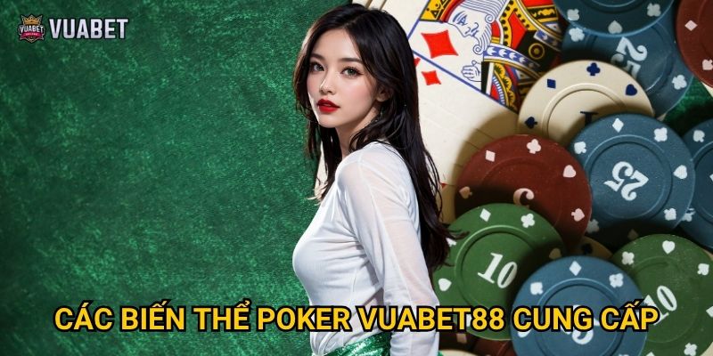 Các biến thể Poker Vuabet88 cung cấp