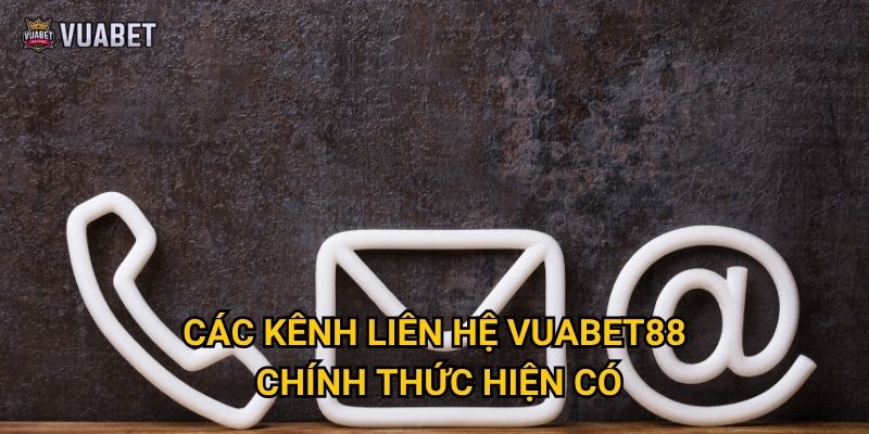 Các kênh liên hệ Vuabet88 chính thức hiện có