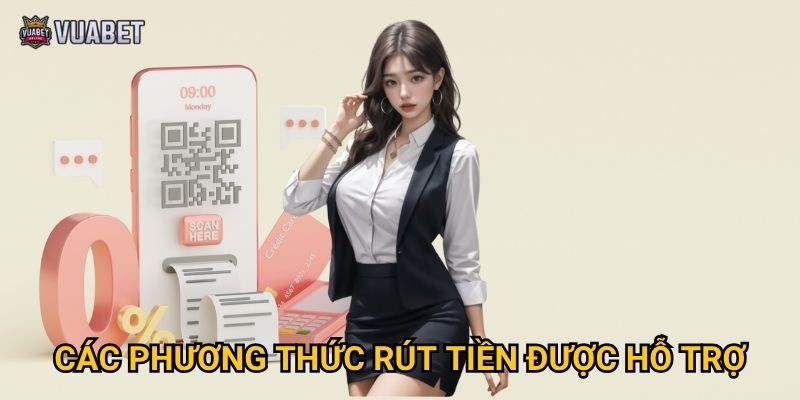 Các phương thức rút tiền được hỗ trợ