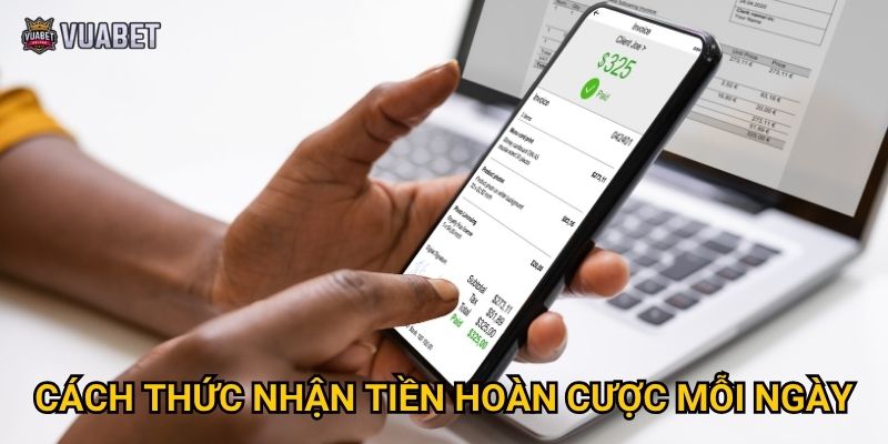 Cách thức nhận tiền hoàn cược mỗi ngày